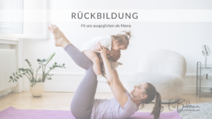 Rückbildung, Rückbildungskurs, Wochenbett - Joyfulmama - Hebamme Evi Bodman